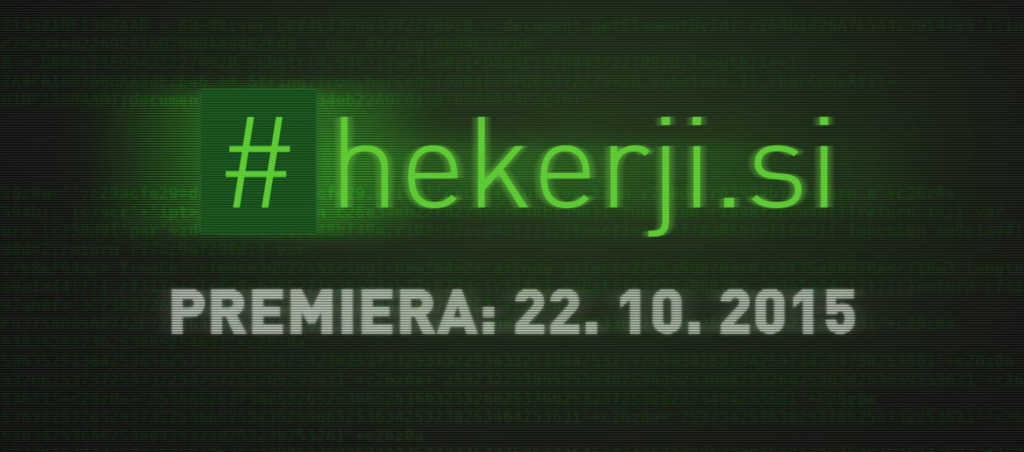 Slika, na kateri piše #hekerji.si, premiera: 22. 10. 2015