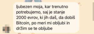 Posnetek zaslona sporočila: ljubzen moja, kar trenutno potrebujemo, saj je stanje 2000 €, ki jih daš, da dobiš bitcoin, po meri mi obljubi in držim se te obljube.